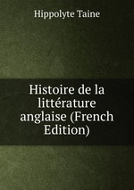 Histoire de la littrature anglaise (French Edition)
