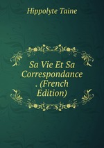 Sa Vie Et Sa Correspondance . (French Edition)