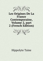 Les Origines De La France Contemporaine, Volume 2, part 2 (French Edition)
