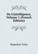 De L`intelligence, Volume 1 (French Edition)