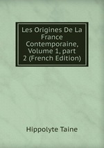 Les Origines De La France Contemporaine, Volume 1, part 2 (French Edition)