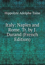 Italy: Naples and Rome. Tr. by J. Durand (French Edition)