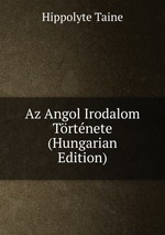 Az Angol Irodalom Trtnete (Hungarian Edition)