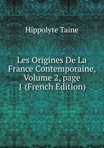 Les Origines De La France Contemporaine, Volume 2, page 1 (French Edition)