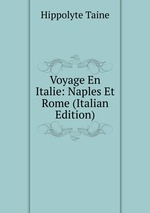 Voyage En Italie: Naples Et Rome (Italian Edition)