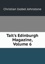 Tait`s Edinburgh Magazine, Volume 6