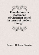 Foundations: a statement of Christian belief in terms of modern thought