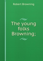 The young folks Browning;