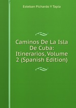 Caminos De La Isla De Cuba: Itinerarios, Volume 2 (Spanish Edition)