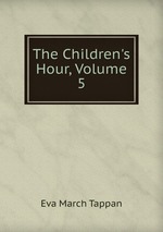 The Children`s Hour, Volume 5