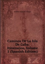 Caminos De La Isla De Cuba: Itinerarios, Volume 1 (Spanish Edition)