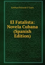 El Fatalista: Novela Cubana (Spanish Edition)