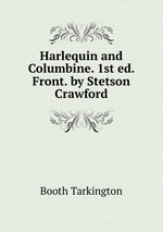 Harlequin and Columbine. 1st ed. Front. by Stetson Crawford