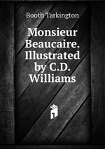 Monsieur Beaucaire. Illustrated by C.D. Williams