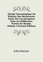 Abrg Chronologique Ou Histoire Des Dcouvertes Faites Par Les Europens Dans Les Diffrentes Parties Du Monde, Volume 4 (French Edition)