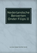 Nederlandsche Beroerten Onder Filips II