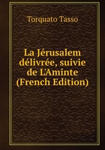 La Jrusalem dlivre, suivie de L`Aminte (French Edition)
