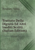 Trattato Della Dignit Ed Altri Inediti Scritti (Italian Edition)