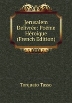 Jerusalem Delivre: Pome Hroique (French Edition)