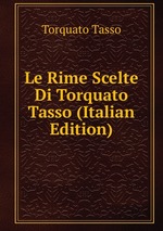 Le Rime Scelte Di Torquato Tasso (Italian Edition)