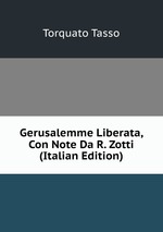 Gerusalemme Liberata, Con Note Da R. Zotti (Italian Edition)