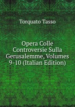 Opera Colle Controversie Sulla Gerusalemme, Volumes 9-10 (Italian Edition)