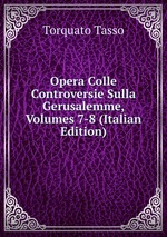 Opera Colle Controversie Sulla Gerusalemme, Volumes 7-8 (Italian Edition)