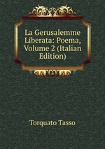 La Gerusalemme Liberata: Poema, Volume 2 (Italian Edition)