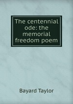 The centennial ode: the memorial freedom poem