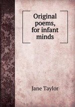 Original poems, for infant minds