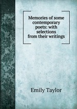 Memories of some contemporary poets: with selections from their writings