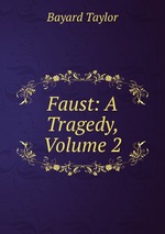 Faust: A Tragedy, Volume 2