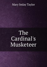 The Cardinal`s Musketeer
