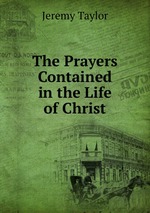 The Prayers Contained in the Life of Christ