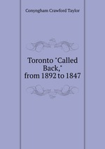 Toronto "Called Back," from 1892 to 1847