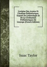 L`origine Des Aryens Et L`homme Prhistorique: Expos De L`ethnologie Et De La Civilisation Prhistoriques De L`europe (French Edition)