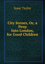 City Scenes, Or, a Peep Into London, for Good Children