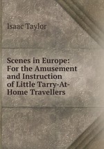 Scenes in Europe: For the Amusement and Instruction of Little Tarry-At-Home Travellers