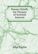 Poems Chiefly On Themes of Scottish Interest