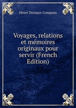 Voyages, relations et mmoires originaux pour servir (French Edition)