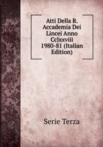 Atti Della R. Accademia Dei Lincei Anno Cclxxviii 1980-81 (Italian Edition)