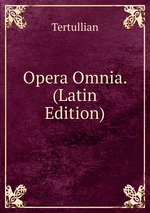 Opera Omnia. (Latin Edition)