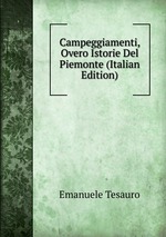 Campeggiamenti, Overo Istorie Del Piemonte (Italian Edition)