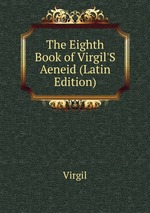 The Eighth Book of Virgil`S Aeneid (Latin Edition)