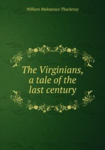 The Virginians, a tale of the last century