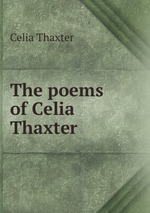 The poems of Celia Thaxter