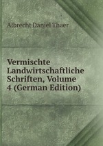 Vermischte Landwirtschaftliche Schriften, Volume 4 (German Edition)