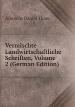 Vermischte Landwirtschaftliche Schriften, Volume 2 (German Edition)