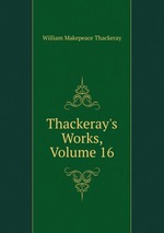 Thackeray`s Works, Volume 16