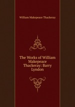 The Works of William Makepeace Thackeray: Barry Lyndon